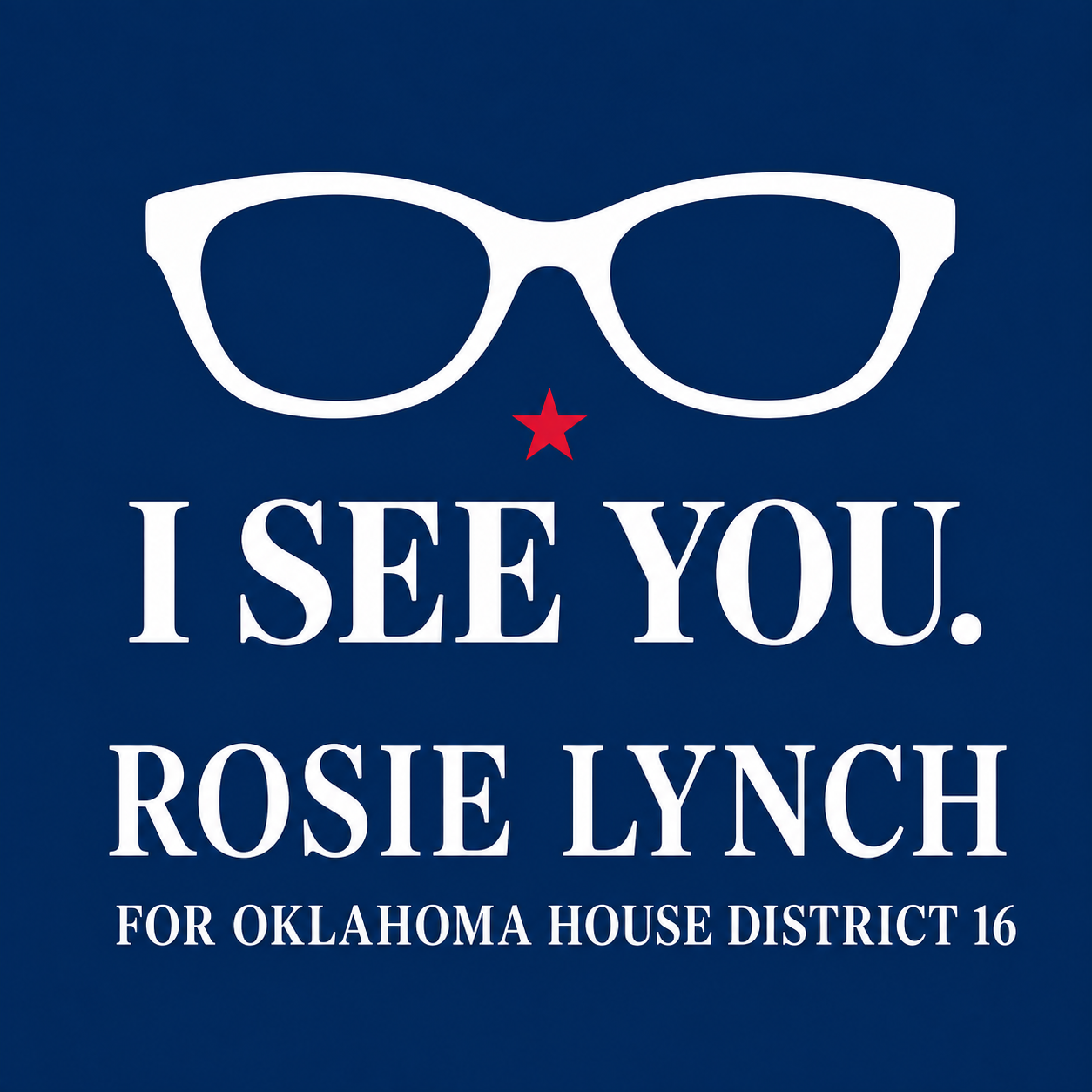 White glasses and I SEE YOU. Rosie Lynch for Oklahoma House District 16 social media profile square